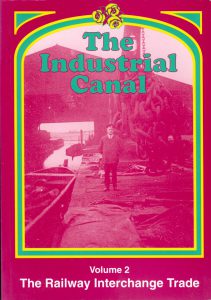 Cover of the book "The Industrial Canal, Volume 2, The Railway Interchange Trade"