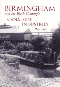 Cover of the book "Birmingham and the Black Country's Canalside Industries" by Ray Shill